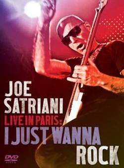 Joe Satriani : Joe Satriani Live in Paris: I just Wanna Rock